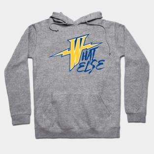 What Else Warriors Hoodie